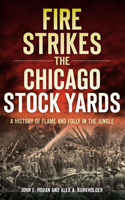 A Fire Strikes the Chicago Stock Yards