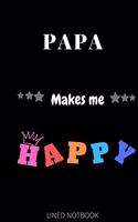 papa Makes Me Happy- Journals, Planners and Diaries to Write In 6x9 inch 120 pages Blank Lined Notebooks