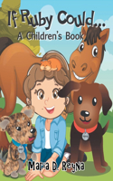 If Ruby Could...: A Children's Book