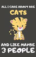 All I Care About Are Cats And Like Maybe 3 People
