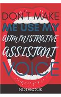 Don't Make Me Use My Administrative Assistant Voice