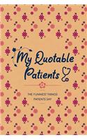 My Quotable Patients, The Funniest Things Patients Say