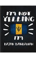 I'm Not Yelling I'm Bajan Barbadian
