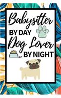 Babysitter By Day Dog Lover By Night