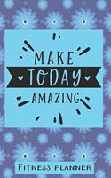 Make Today Amazing Fitness Planner