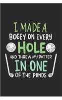 I Made A Bogey On Every Hole And Threw My Putter In One Of The Ponds: 120 Pages I 6x9 I Graph Paper 5x5