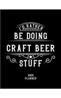 I'd Rather Be Doing Craft Beer Stuff 2020 Planner