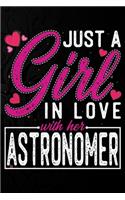 Just A Girl In Love With Her Astronomer: Cute Valentine's day or anniversary notebook for a girl whose boyfriend or husband is an awesome Astronomer. 100 Pages 6X9 Inch Lined journal notebo