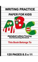 Writing Practice Paper for Kids: Alphabet Letters Tracing and Handwriting Workbook: Preschool Cursive Writing Activity Book - Learn to Write and Make Sentences for Toddlers - Pre K,