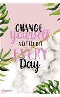 Change Yourself A Little Bit Every Day