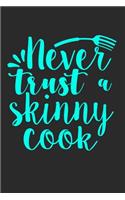 Never Trust A Skinny Cook