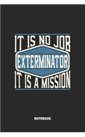 Exterminator Notebook - It Is No Job, It Is A Mission