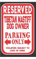 Reserved Tibetan Mastiff Dog Owner Parking Only. Violators Subject To Loss Of Limbs: Blank Lined Notebook To Write In - Appreciation Gift For Tibetan Mastiff Dog Lovers