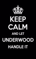 Keep Calm And Let Underwood Handle It: 6x9" Dot Bullet Notebook/Journal Funny Gift Idea