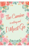 The Camino Is Calling And I Must Go: 6x9" Floral Dot Bullet Notebook/Journal Funny Adventure, Travel, Vacation, Holiday Diary Gift Idea