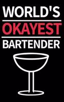 World's Okayest Bartender: Funny Bartending Recipe Notebook/Journal (6" X 9") Great Gift Idea For Bartenders