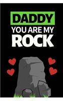 Daddy You Are My Rock: Funny Dad Notebook/Journal (6" X 9") Best Father Gift For Birthday Or Christmas