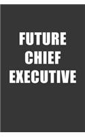 Future Chief Executive Notebook: Lined Journal, 120 Pages, 6 x 9, Affordable Gift For Student, Future Dream Job Journal Matte Finish