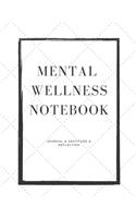 Mental Wellness Notebook: Journal For a Daily Gratitude, Mood, Reflection, Mental Health, Wellness, Self Help (110 Pages, 8.5 x 11)