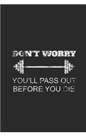 Don't Worry You'll Pass Out Before You Die
