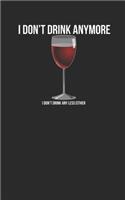 I Don't Drink Anymore, I Don't Drink Any Less Either: Wine Journal