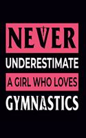 Never Underestimate A Girl Who Loves Gymnastics: Gymnastics Notebook for Girls: Blank Lined Journal - Gymnast Gifts for A Girls (100 Pages, Lined, 6x9)