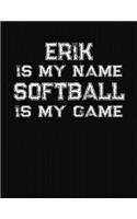 Erik Is My Name Softball Is My Game