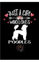 Just A Girl Who Loves POODLES: Gift for POODLE Dog Lovers Diary - Blank Lined Notebook And Journal - 6x9 Inch 120 Pages White Paper