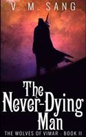The Never-Dying Man (The Wolves of Vimar Book 2)