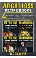 Weight Loss Recipe Books: 4 Manuscripts - Bodybuilding, Exercise and Fitness, Bodybuilding Cookbook 100 Recipes, Bodybuilding Cookbook 200 Recipes and Bodybuilding Cookbook 5(Bodybuilding Essentials Series: Nutrition, Weight Loss, Weig)