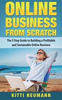 Online Business from Scratch: The 9 Step Guide to Building a Profitable and Sustainable Online Business