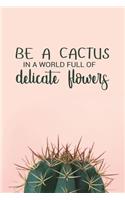 Be a Cactus in a World Full of Delicate Flowers: Cacti Succulent Graph Paper Notebook Journal 120 Page Softcover - 5 Squares Per Inch Graph Paper - 6x9 Blank 5x5 Graph Workbook for Math & Science, 