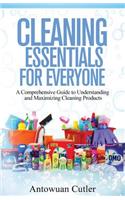 Cleaning Essentials for Everyone: A Comprehensive Guide to Understanding and Maximizing Cleaning Products