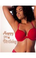 Happy 70th Birthday: This Book Is Better Than a Birthday Card! Sexy Gift or Funny Gag Gift...You Decide, Notebook, Personal Journal or Diary to Write In, 105 Lined Pages, Birthday Gifts for 70 Year Old Men or Women, 8 1/2 X 11