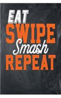 Eat Swipe Smash Repeat: Chalkboard, White & Orange Design, Blank College Ruled Line Paper Journal Notebook for Ladies and Guys. (Valentines and Sweetest Day 6 x 9 inch Comp