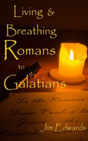 Living and Breathing Romans to Galatians