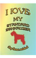 I Love My Standard Schnauzer - Dog Owner Notebook: Doggy Style Designed Pages for Dog Owner to Note Training Log and Daily Adventures.(172 I Love My Dog)