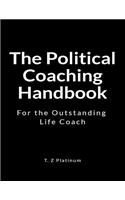 The Political Coaching Handbook: For the Outstanding Life Coach