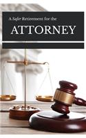 A Safer Retirement For The Attorney