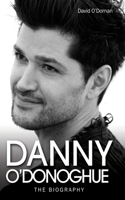 Danny O'Donoghue: The Biography