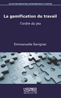 La gamification du travail: L'ordre du jeu