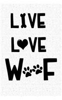 Live Love Woof: A 6x9 Matte Softcover Notebook Journal with 120 Blank Lined Pages and an Animal Loving Pet Dog Owner Cover Slogan