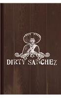 Dirty Sanchez Journal Notebook: Blank Lined Ruled for Writing 6x9 120 Pages