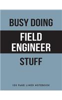 Busy Doing Field Engineer Stuff