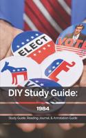 DIY Study Guide: 1984: Study Guide, Reading Journal, & Annotation Guide