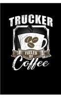 Trucker Fueled by Coffee: Funny 6x9 College Ruled Lined Notebook for Truck Drivers