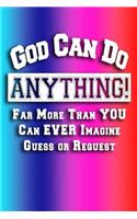 God Can Do Anything Far More Than You Could Ever Imagine