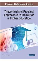 Theoretical and Practical Approaches to Innovation in Higher Education
