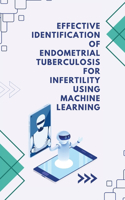 Effective Identification of Endometrial Tuberculosis for Infertility using Machine Learning
