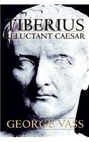 Tiberius: Reluctant Caesar